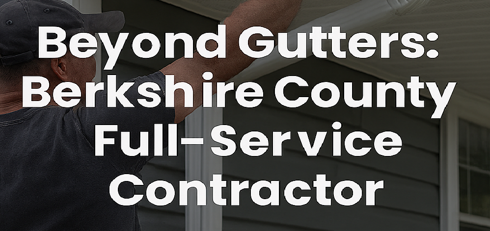 Beyond-Gutters-Berkshire-Countys-Full-Service-Contractor